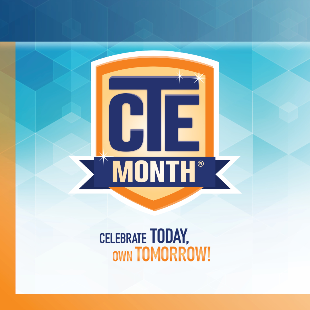 Career and Technical Education ACTE February is CTE Month